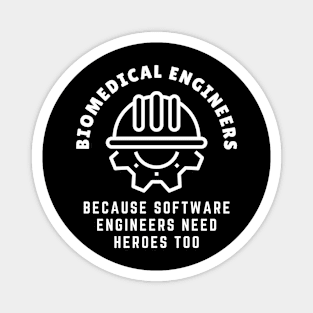 Biomedical Engineers: Because software engineers need heroes too! BME Magnet